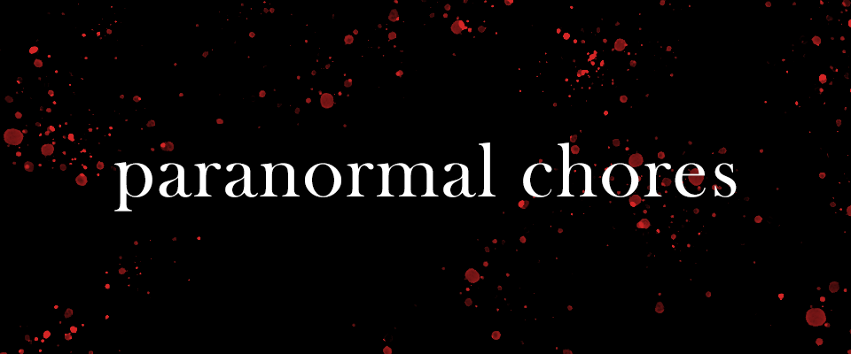 Paranormal Chores