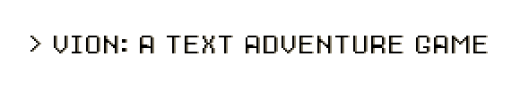 Vion: A Text Adventure Game