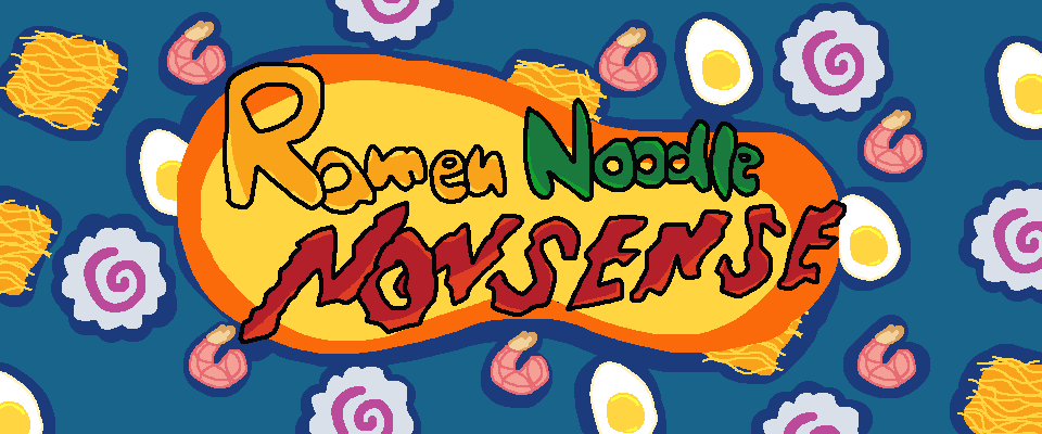 Ramen Noodle Nonsense