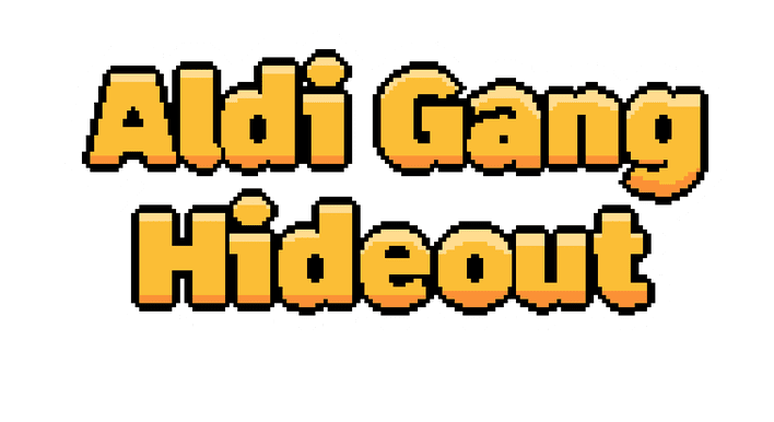Aldi Gang Hideout