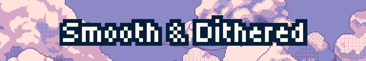 Smooth & Dithered