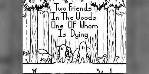 Cover image for Two Friends In The Woods, One Of Whom Is Dying