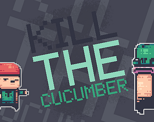 Kill the Cucumber