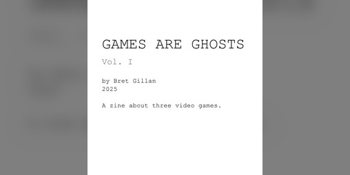 Cover image for Games Are Ghosts Vol. I