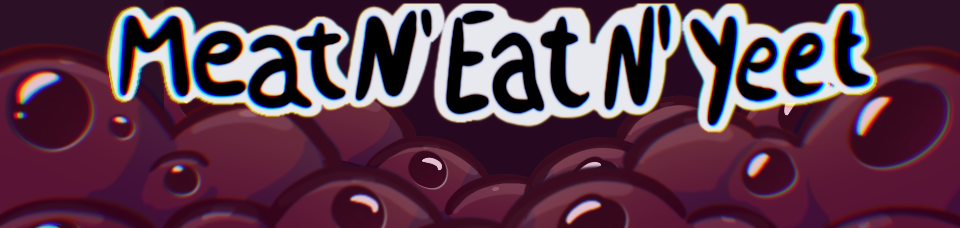 Meat N' Eat N' Yeet