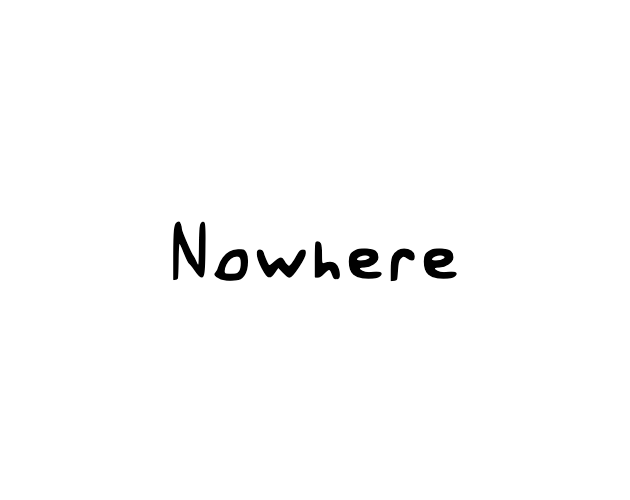 Nowhere