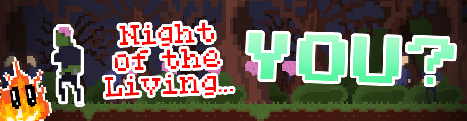 Night of the living... YOU?