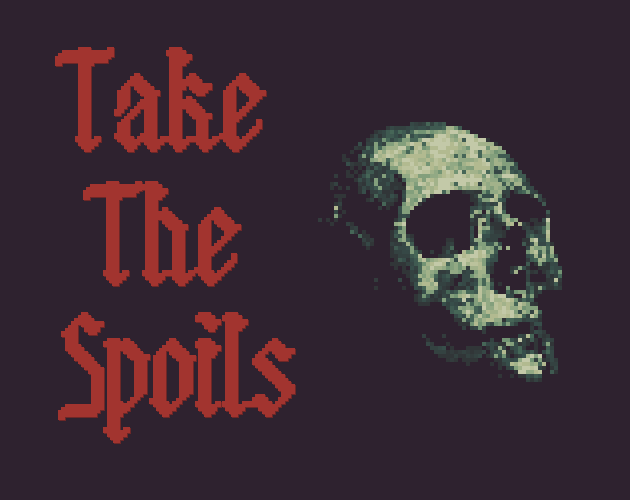 Take The Spoils - Pixel Game Jam 2025 Edition