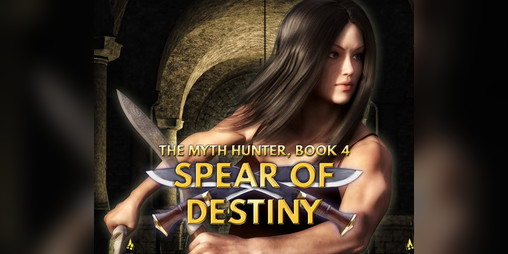 Cover image for Spear of Destiny (The Myth Hunter, Book 4)