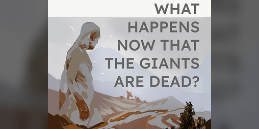 Cover image for What Happens Now That the Giants are Dead?