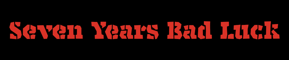 Seven Years Bad Luck