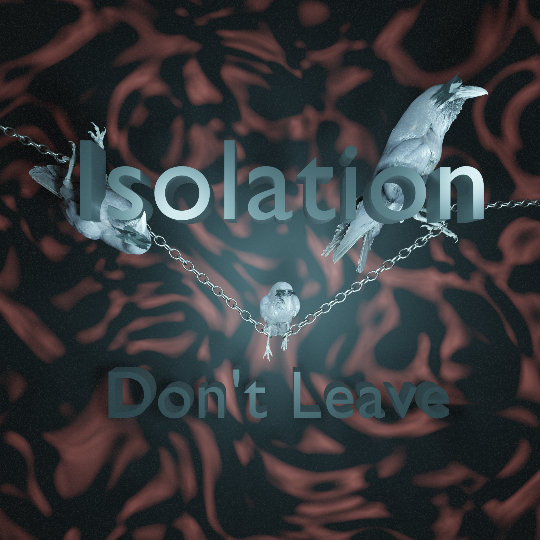 Cover image for Isolation: Don't Leave