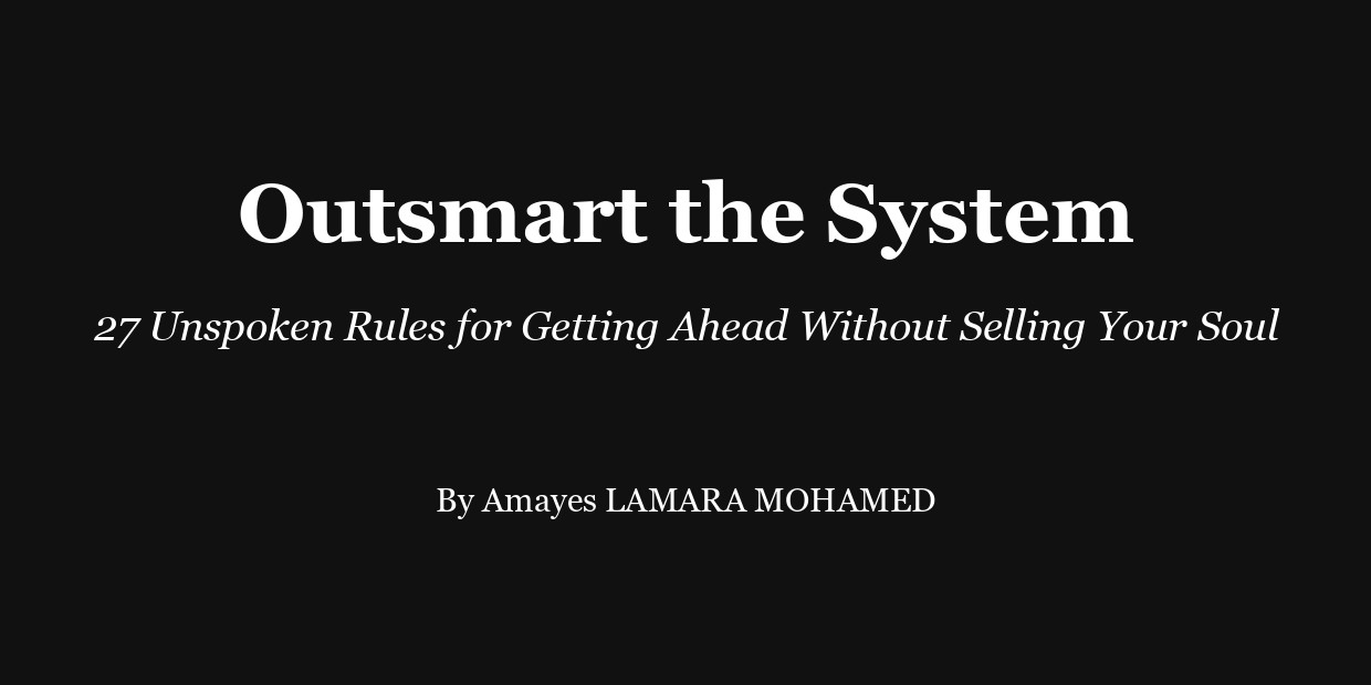 Outsmart the System: 27 Unspoken Rules for Getting Ahead Without Selling Your Soul