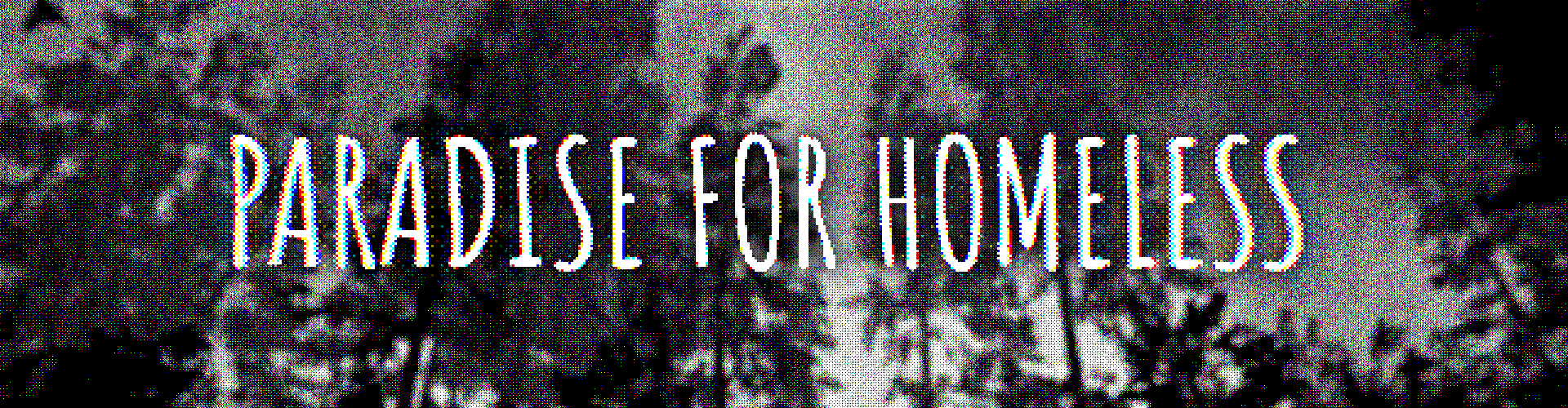 PARADISE FOR HOMELESS