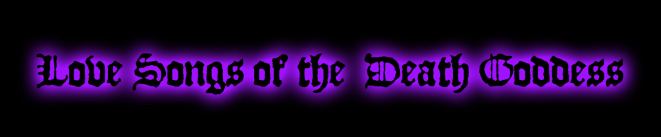 Love Songs of the Death Goddess