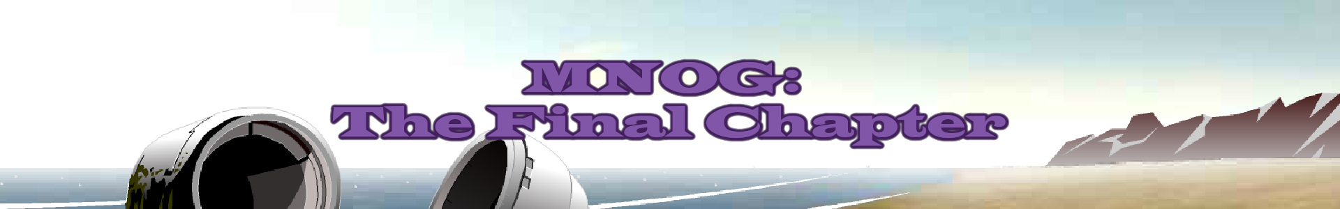 MNOG: The Final Chapter
