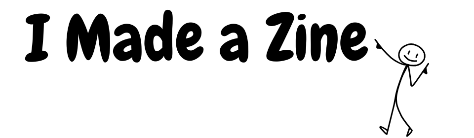 I Made a Zine