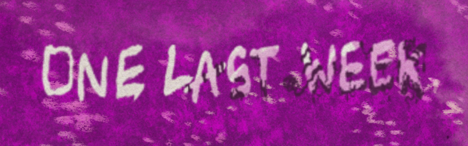 One Last Week