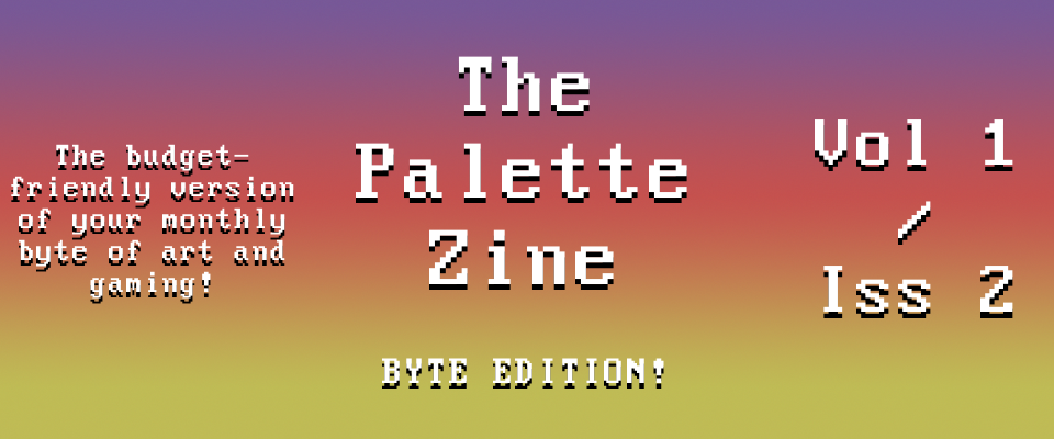 The Palette Zine - Byte Edition - Vol1/Iss2