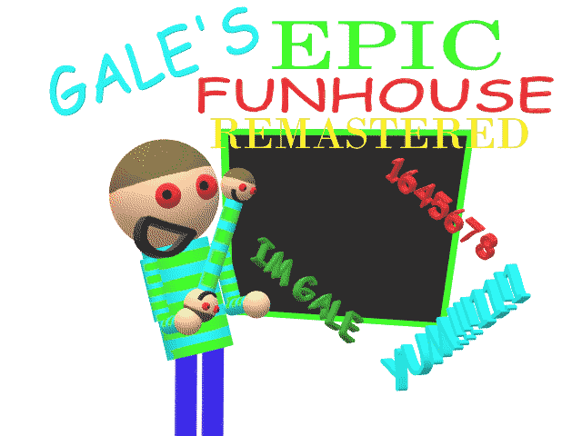 Gale's Epic Funhouse REMASTERED