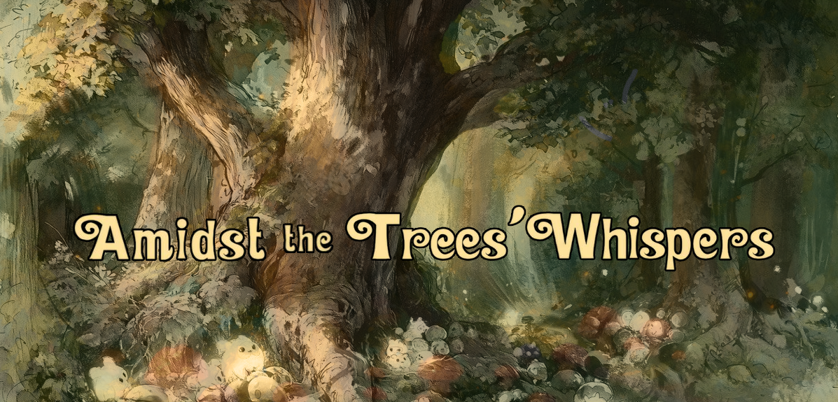 Amidst the trees’ whispers