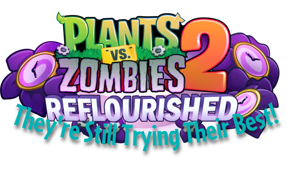 They're Still Trying Their Best! - A PvZ2 Reflourished Level Pack