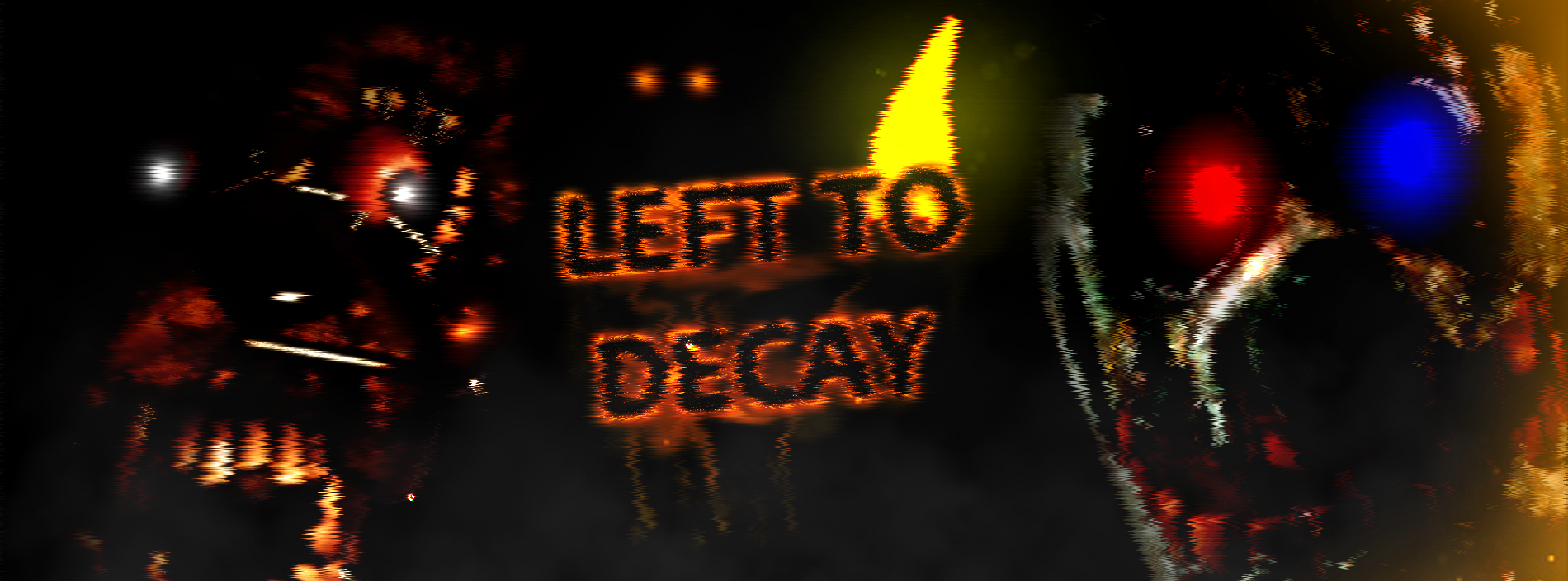 LEFT TO DECAY