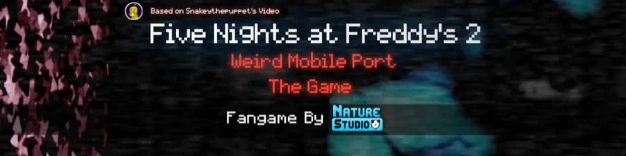 FNAF2 Weird Mobile Port: The game