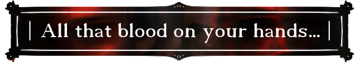 All that blood on your hands...
