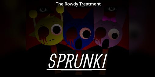Cover image for Sprunki - The Rowdy Treatment