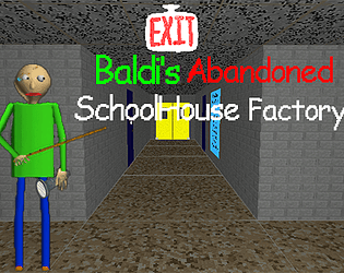 Baldi's Abandoned Schoolhouse Factory