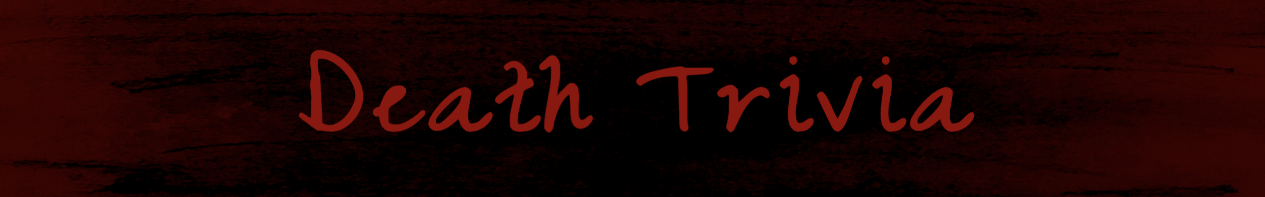 Death Trivia