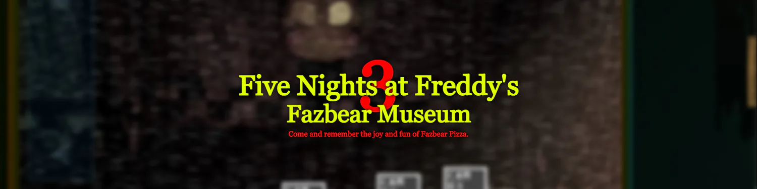 Five Nights at Freddy's 3: Fazbear Museum