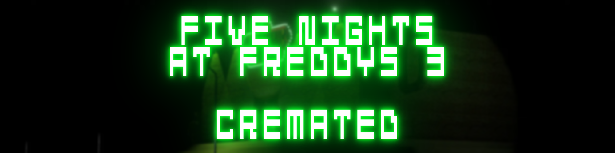 Five Nights at Freddy's 3: Cremated