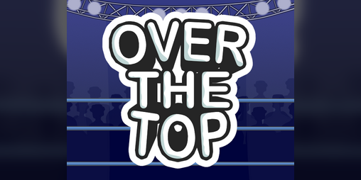 Cover image for Over The Top (Game Jam Submission)
