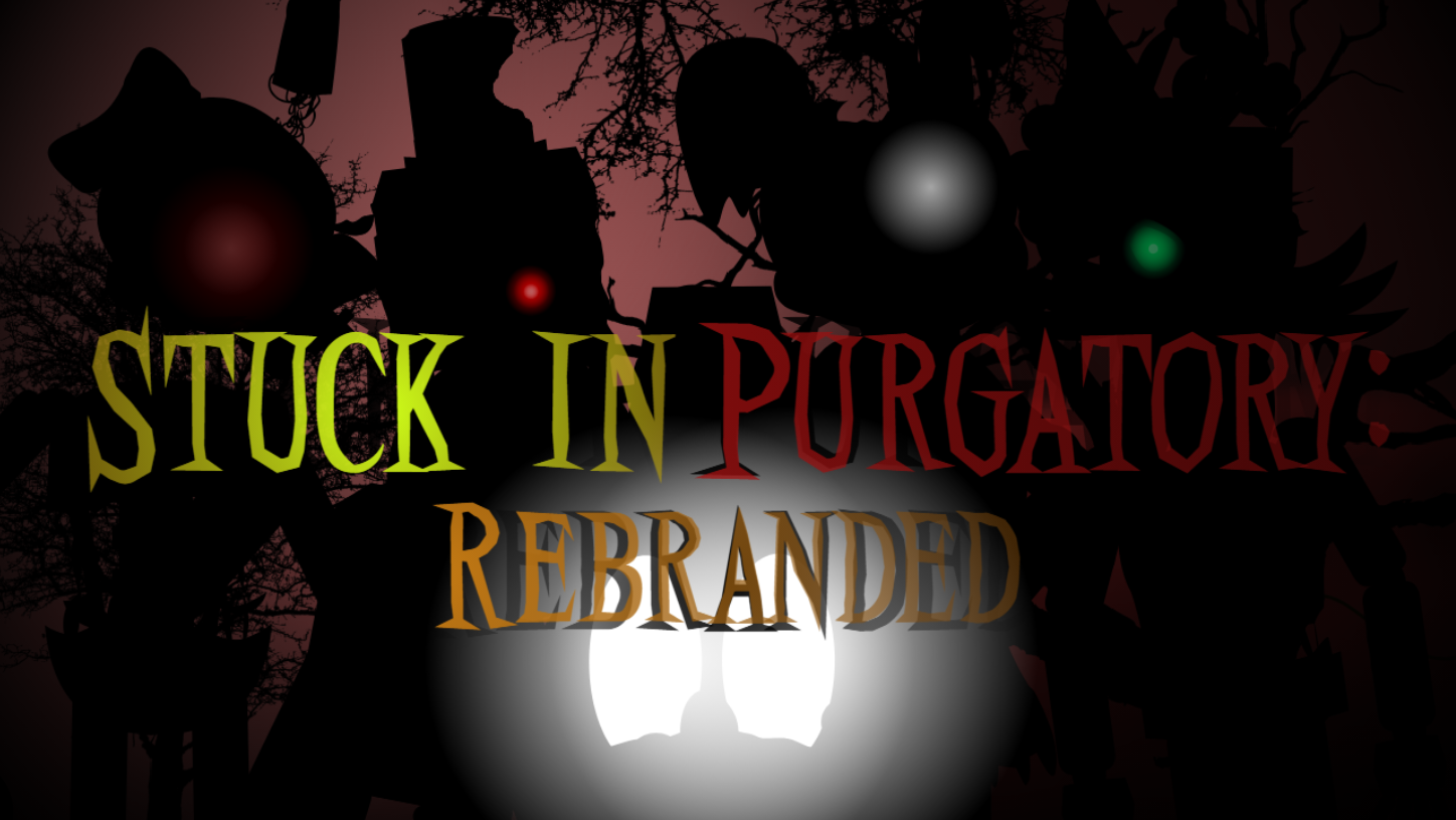 Stuck In Purgatory: Rebranded