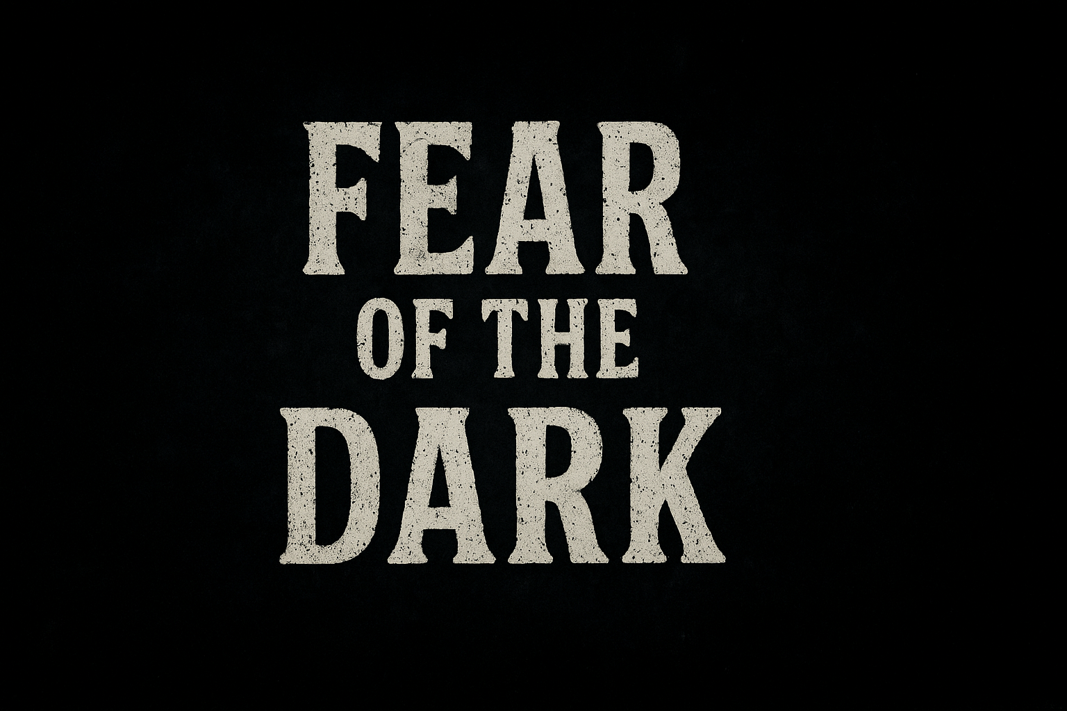 Fear of the Dark