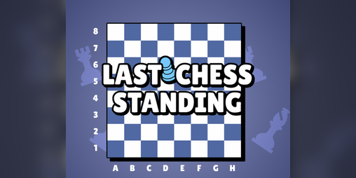 Cover image for Last Chess Standing ♟️