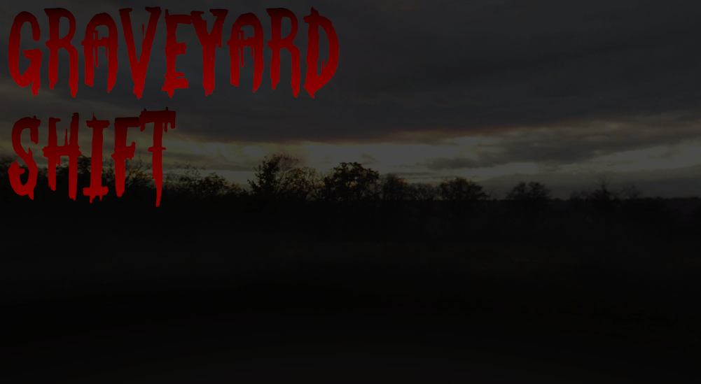 Graveyard Shift