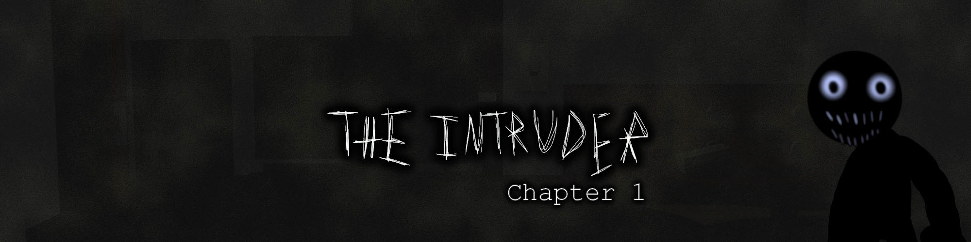 The Intruder Chapter 1: The House