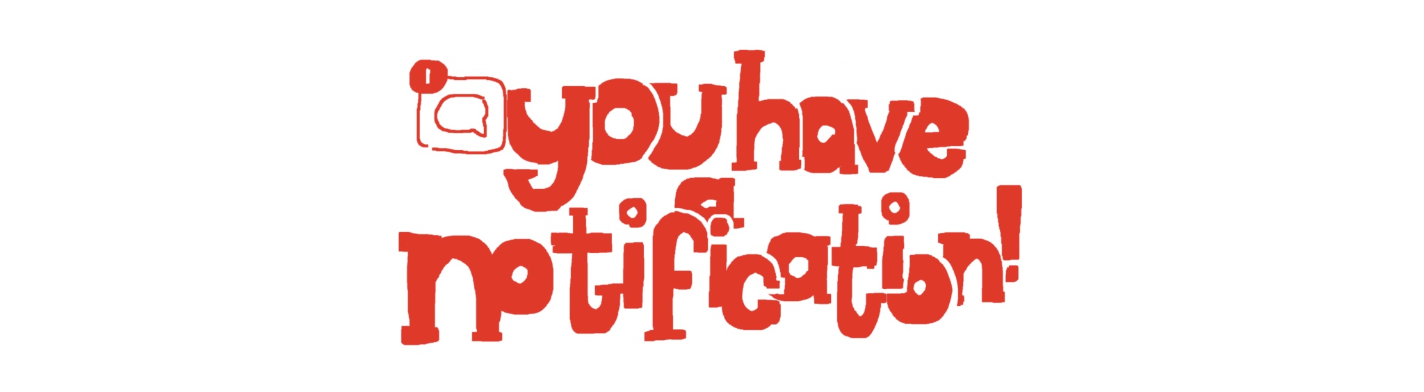 You Have A Notification!