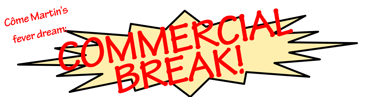 Commercial Break!