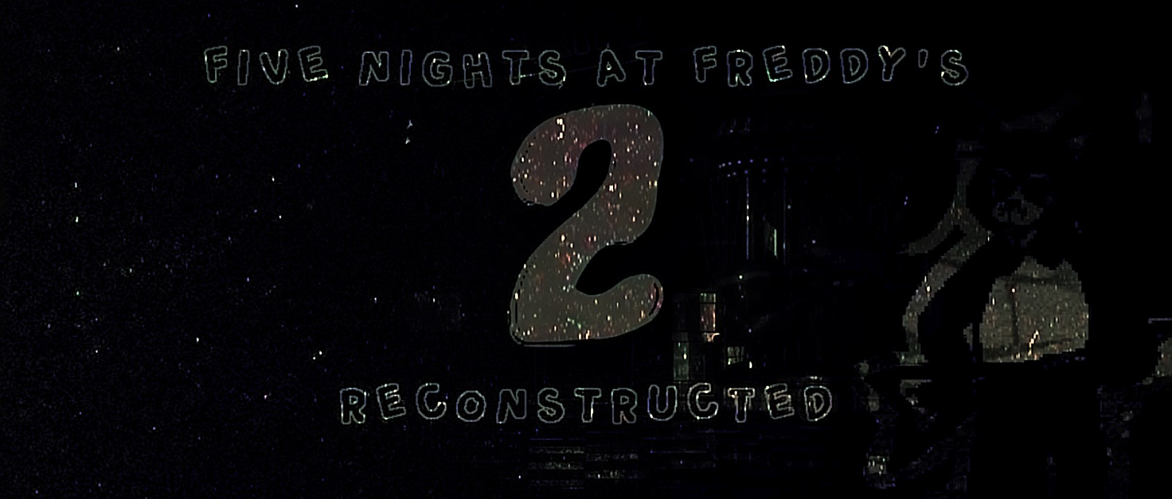 Five Nights at Freddy's 2 RECONSTRUCTED