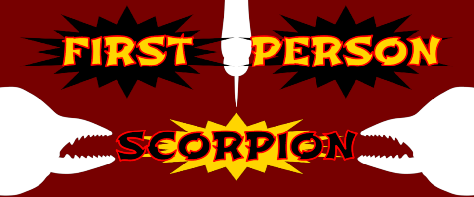 First Person Scorpion
