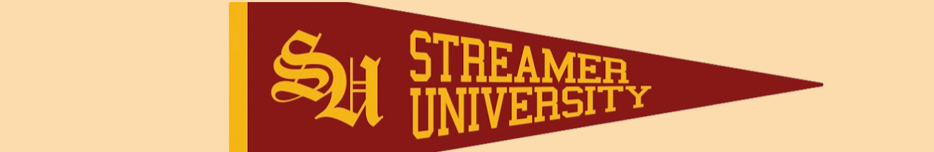 Streamer University