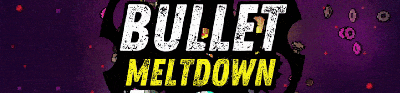 Bullet Meltdown