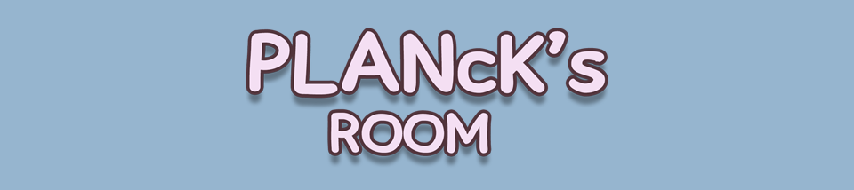 Planck's Room