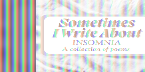 Cover image for Sometimes I Write About Insomnia