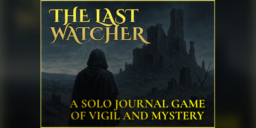 Cover image for The Last Watcher - A Solo RPG Journal Game of Vigil and Mystery