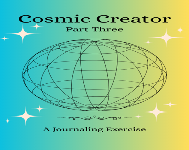 Cosmic Creator Part Three